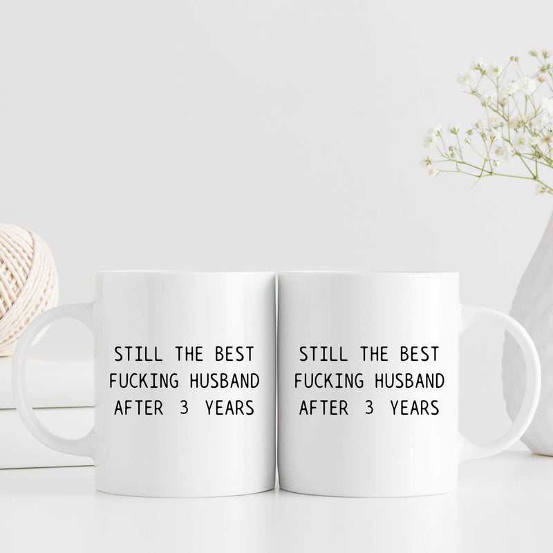 3rd Anniversary Gifts - 3rd Wedding Anniversary Gifts for Couple, 3 Year Anniversary Gifts 11oz Funny Coffee Mug for Husband, Hubby, Him, still the best fucking husband