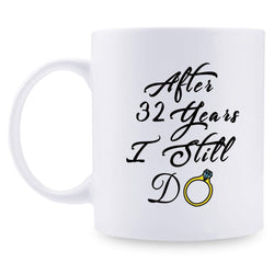 32nd Anniversary Gifts - 32nd Wedding Anniversary Gifts for Couple, 32 Year Anniversary Gifts 11oz Funny Coffee Mug for Couples, Husband, Hubby, Wife, Wifey, Her, Him, I Still Do