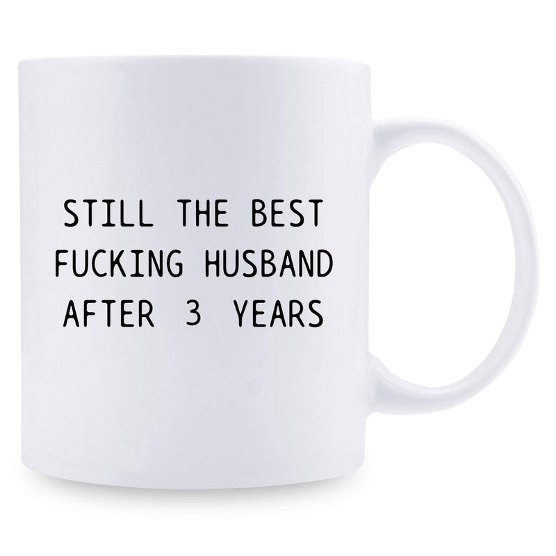3rd Anniversary Gifts - 3rd Wedding Anniversary Gifts for Couple, 3 Year Anniversary Gifts 11oz Funny Coffee Mug for Husband, Hubby, Him, still the best fucking husband