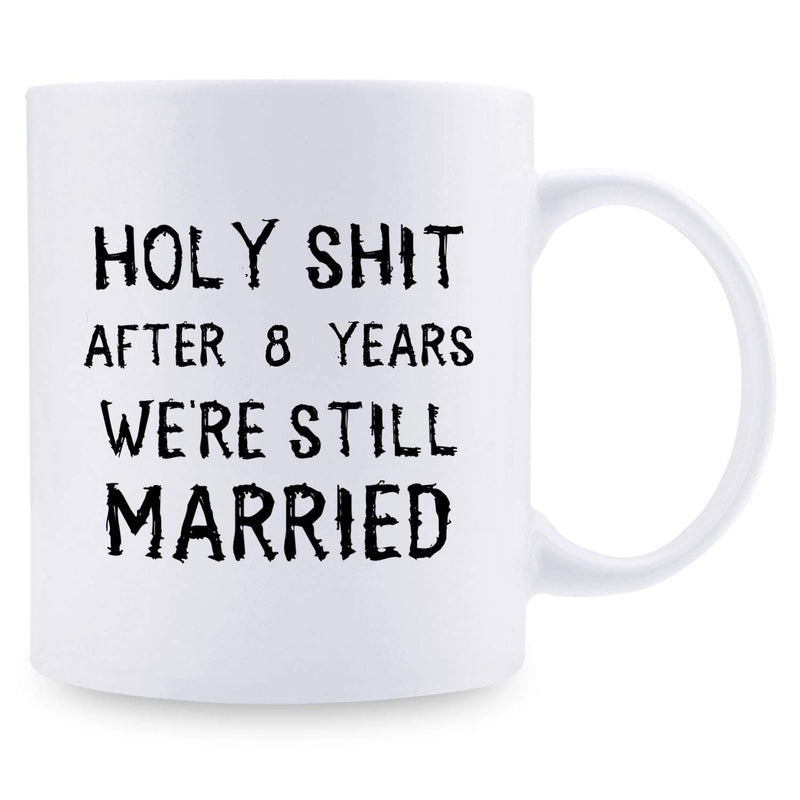 8th Anniversary Gifts - 8th Wedding Anniversary Gifts for Couple, 8 Year Anniversary Gifts 11oz Funny Coffee Mug for Couples, Husband, Hubby, Wife, Wifey, Her, Him, holy shit